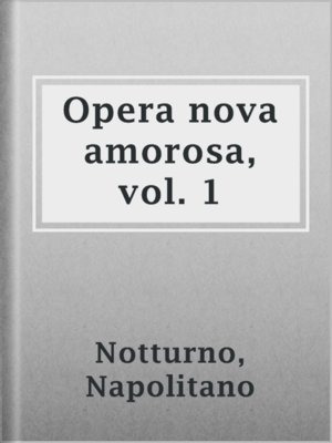 cover image of Opera nova amorosa, vol. 1